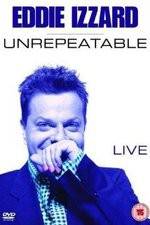 Watch Eddie Izzard: Unrepeatable Putlocker