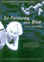 Watch So Faraway and Blue Putlocker
