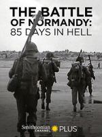 Watch The Battle of Normandy: 85 Days in Hell Putlocker