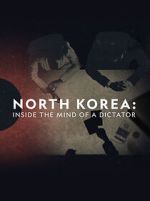 North Korea: Inside the Mind of a Dictator putlocker