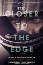 Watch TT3D Closer to the Edge Putlocker