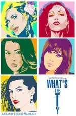 Watch What\'s the T? Putlocker