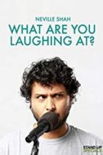 Watch Neville Shah: What Are You Laughing At? Putlocker