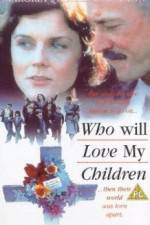 Watch Who Will Love My Children? Putlocker