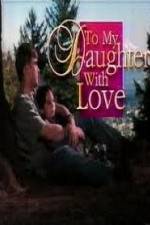 Watch To My Daughter with Love Putlocker