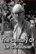 Watch Le sicle de Le Corbusier Putlocker