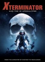 Watch Xterminator and the AI Apocalypse Nowvideo