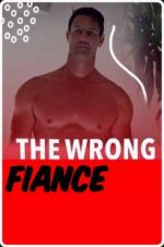 Watch The Wrong Fianc Putlocker