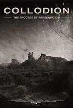 Watch Collodion: The Process of Preservation Putlocker