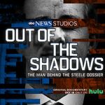 Watch Out of the Shadows: The Man Behind the Steele Dossier (TV Special 2021) Putlocker