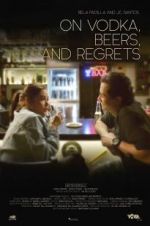 Watch On Vodka, Beers, and Regrets Putlocker