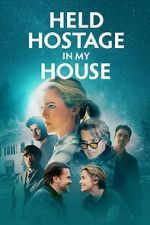 Watch Held Hostage in My House Putlocker