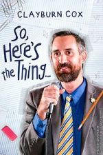 Watch Clayburn Cox: So Here\'s the Thing (TV Special 2025) Putlocker