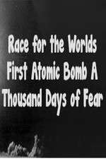 Watch The Race For The World�s First Atomic Bomb: A Thousand Days Of Fear Putlocker