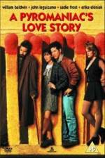 Watch A Pyromaniac's Love Story Putlocker
