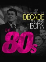 Watch The Decade You Were Born: The 1980's Putlocker