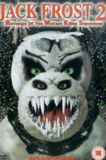 Watch Jack Frost 2: Revenge of the Mutant Killer Snowman Putlocker