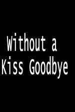 Watch Without a Kiss Goodbye Putlocker