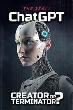 Watch The Real! ChatGPT: Creator or Terminator? Putlocker