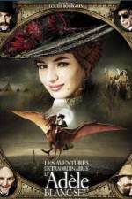 Watch The Extraordinary Adventures of Adle Blanc-Sec Putlocker