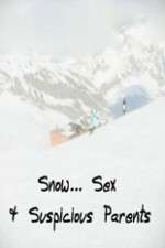 Watch Snow... Sex & Suspicious Parents Putlocker