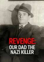 Watch Revenge: Our Dad The Nazi Killer Putlocker