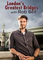 Watch London's Greatest Bridges with Rob Bell Putlocker