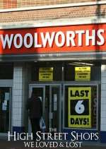 Watch The High Street Shops we Loved & Lost Putlocker