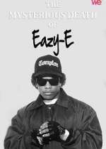 Watch The Mysterious Death of Eazy-E Putlocker