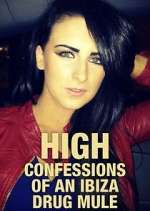 Watch High: Confessions of an Ibiza Drug Mule Putlocker