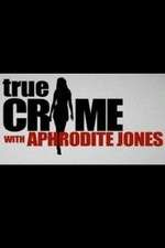 Watch True Crime with Aphrodite Jones Putlocker
