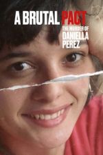Watch Pacto Brutal: O Assassinato de Daniella Perez Putlocker