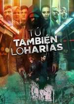 Watch Tú también lo harías Putlocker