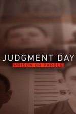 Watch Judgment Day: Prison or Parole? Putlocker