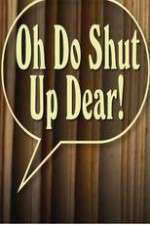 Watch Oh Do Shut Up Dear! Putlocker