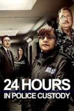 Watch 24 Hours in Police Custody Putlocker