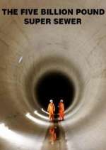Watch The Five Billion Pound Super Sewer Putlocker