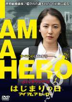 Watch I Am a Hero: The Day It Began Putlocker