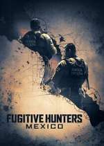Watch Fugitive Hunters Mexico Putlocker