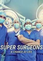 Watch Super Surgeons: A Chance at Life Putlocker