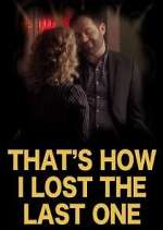 Watch That's How I Lost the Last One Putlocker