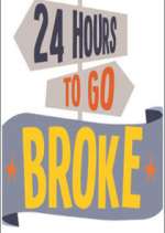 Watch 24 Hours to Go Broke Putlocker