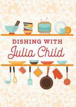 Watch Dishing with Julia Child Putlocker