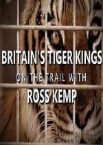 Watch Britain's Tiger Kings - On the Trail with Ross Kemp Putlocker