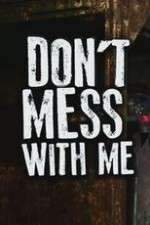 Watch Don’t Mess With Me Putlocker