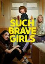 Watch Such Brave Girls Putlocker