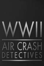 Watch World War II Air Crash Detectives Putlocker