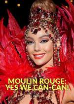 Watch Moulin Rouge: Yes We Can-Can! Putlocker