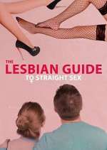 Watch The Lesbian Guide to Straight Sex Putlocker