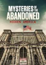 Watch Mysteries of the Abandoned: Hidden America Putlocker